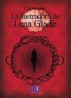 IL·LUSTRADORA DE LENA GLADIR, LA, de BERNABE, C. G. | portada del libro