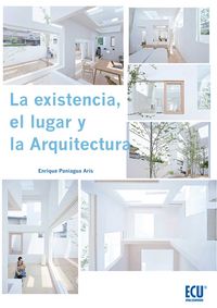 La Existencia, el Lugar y la Arquitectura, de Paniagua Arís, Enrique | portada del libro