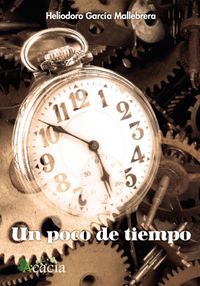 Un poco de tiempo, de García Mallebrera, Heliodoro | portada del libro