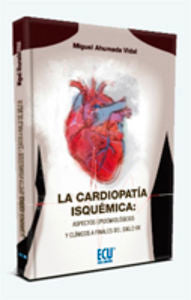 La cardiopatía isquémica: aspectos epidemiológicos y clínicos a finales del siglo XX, de Ahumada Vidal, Miguel | portada del 