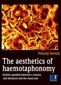 The aesthetics of haemotaphonomy. Stylistic parallels between a science and literature and the visua, de Hortolà i Gómez, Pol