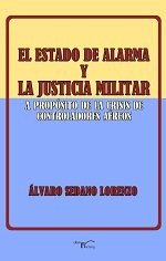 El estado de alarma y la justicia militar, de Sedano Lorenzo, Álvaro | portada del libro