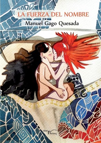 FUERZA DEL NOMBRE, LA, de GAGO QUESADA | portada del libro