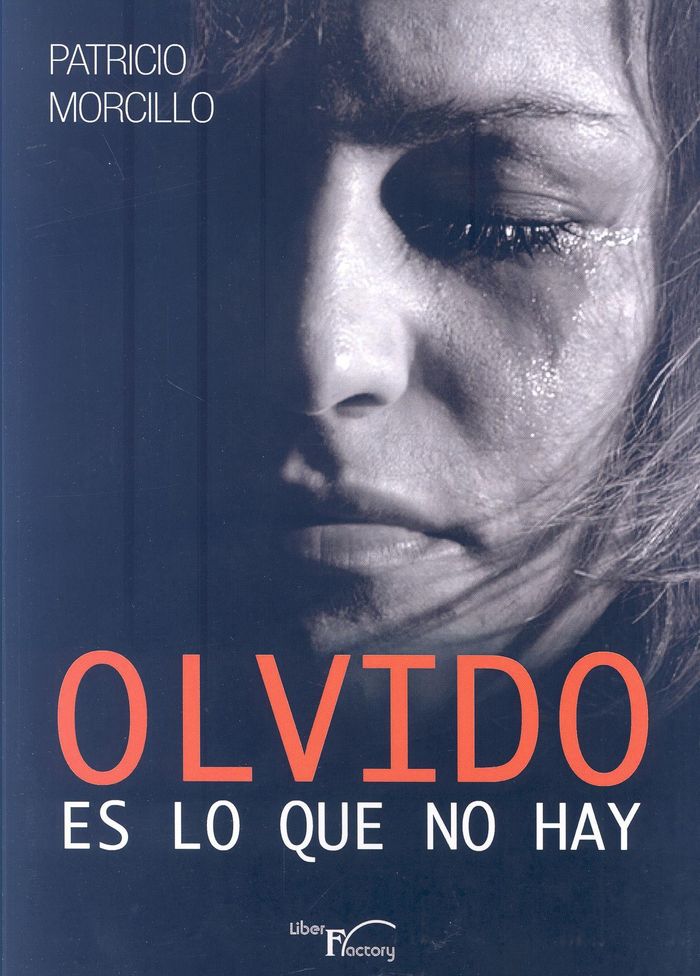 Olvido es lo que no hay, de Morcillo Ortega, Patricio | portada del libro