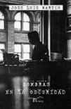 Sombras en la oscuridad, de Martín, José Luis | portada del libro