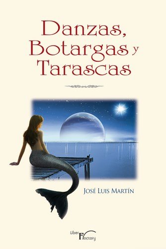 DANZAS, BOTARGAS Y TARASCAS, de MARTIN, JOSE LUIS | portada del libro