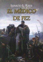 MEDICO DE FEZ EL, de L. RAYA, IGNACIO | portada del libro