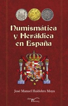 Numismática y heráldica en España, de Huidobro Moya, Jose Manuel | portada del libro