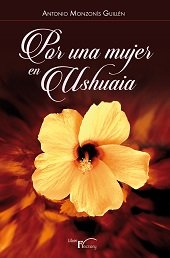 Por una mujer en Ushuaia, de Monzonís Guillén, Antonio | portada del libro