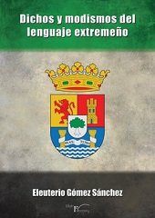 Dichos y modismos del lenguaje extremeño, de Gómez Sánchez, Eleuterio | portada del libro