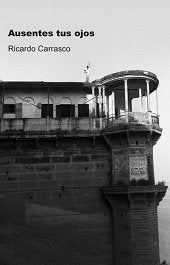 AUSENTES TUS OJOS, de Carrasco Abreu, RicardO | portada del libro