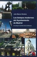 Los tiempos modernos del Ayuntamiento de Madrid, de Blanco Montero, Julio | portada del libro
