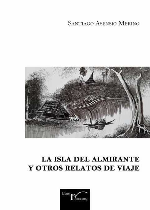 La Isla del Almirante y otros relatos de viaje, de Asensio Merino, Santiago | portada del libro