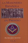 La masoner¡a española en presidio, de ALFONSO, EDUARDO | portada del libro