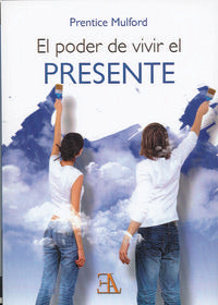 El poder de vivir el presente, de MULFORD, PRENTICE | portada del libro