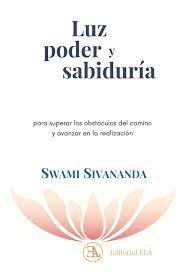 LUZ PODER Y SABIDURIA, de SIVANANDA, SWAMI | portada del libro