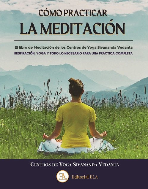 COMO PRACTICAR LA MEDITACION, de CENTROS DE YOGA SIVANANDA VEDANTA | portada del libro