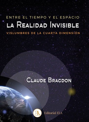 ENTRE EL TIEMPO Y EL ESPACIO: LA REALIDAD INVISIBLE, de BRAGDON, CLAUDE | portada del libro