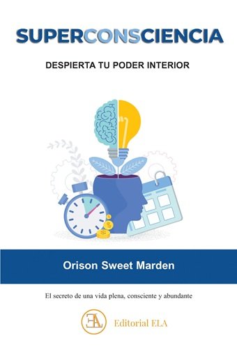 SUPERCONSCIENCIA: DESPIERTA TU PODER INTERIOR, de SWEET MARDEN, ORISON | portada del libro