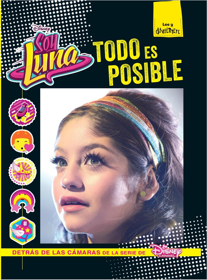 SOY LUNA. TODO ES POSIBLE. ILUSTRADO, de DISNEY | portada del libro