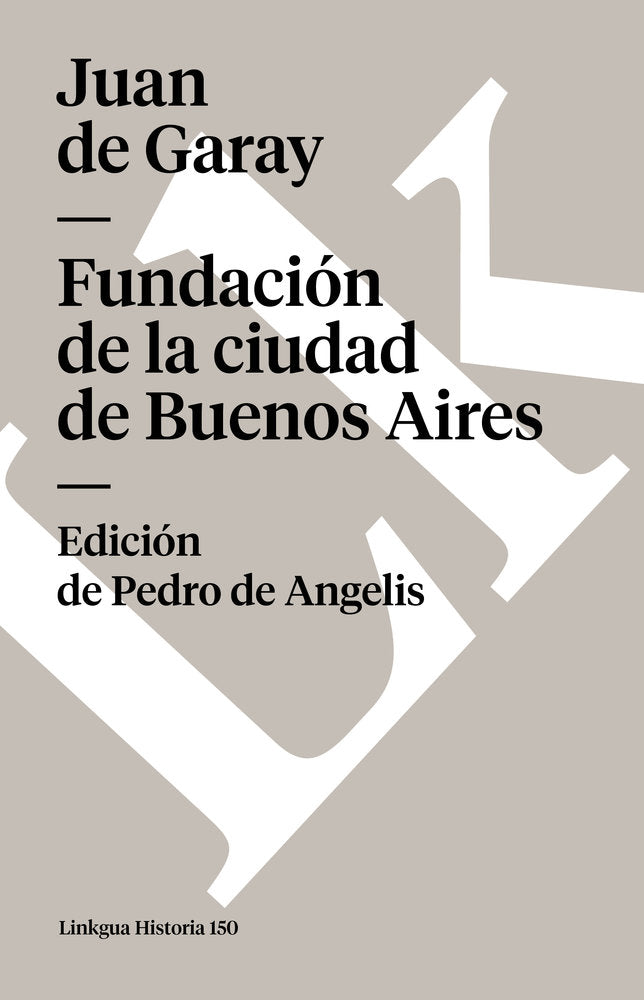 FUNDACION DE LA CIUDAD DE BUENOS AIRES, de de Garay, Juan | portada del libro