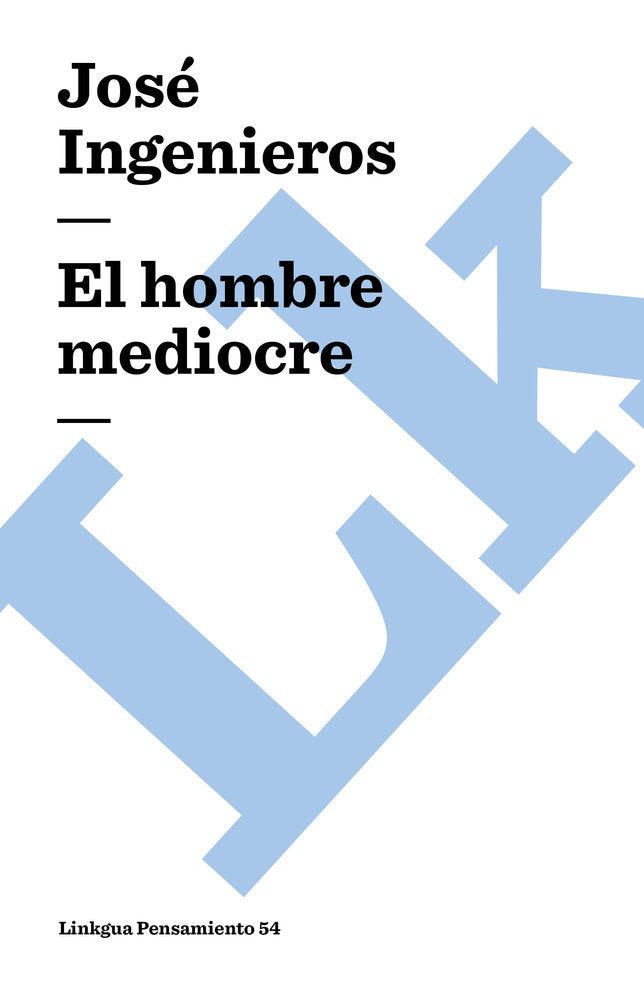 HOMBRE MEDIOCRE, EL, de Ingenieros, José | portada del libro