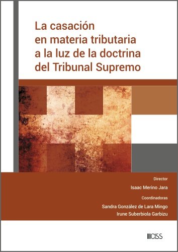 LA CASACION EN MATERIA TRIBUTARIA A LA LUZ DE LA DOCTRINA DEL TRIBUNAL SUPREMO | portada del libro