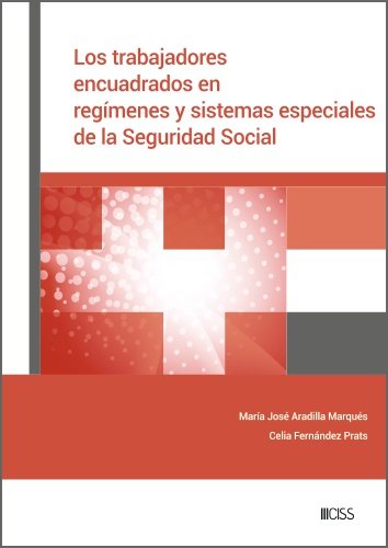 LOS TRABAJADORES ENCUADRADOS EN REGIMENES Y SISTEMAS ESPECIALES DE LA SEGURIDAD, de ARADILLA MARQUES, M.ª JOSE | portada del 