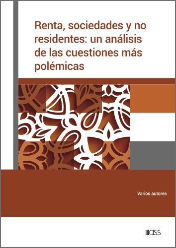 RENTA, SOCIEDADES Y NO RESIDENTES: UN ANALISIS DE LAS CUESTIONES MAS POLEMICAS, de VARIOS AUTORES | portada del libro