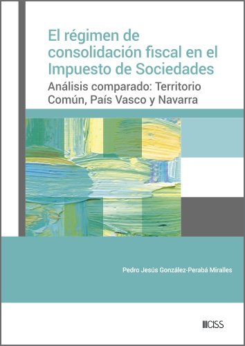 EL REGIMEN DE CONSOLIDACION FISCAL EN EL IMPUESTO DE SOCIEDADES | portada del libro