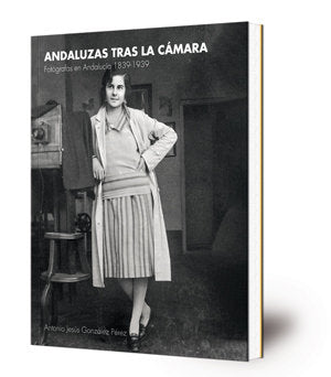 ANDALUZAS TRAS LA CAMARA, de ANTONIO JESUS GONZALEZ PEREZ | portada del libro