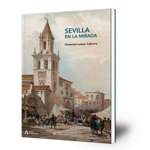 SEVILLA EN LA MIRADA, de DONACION LUQUE CABRERA | portada del libro
