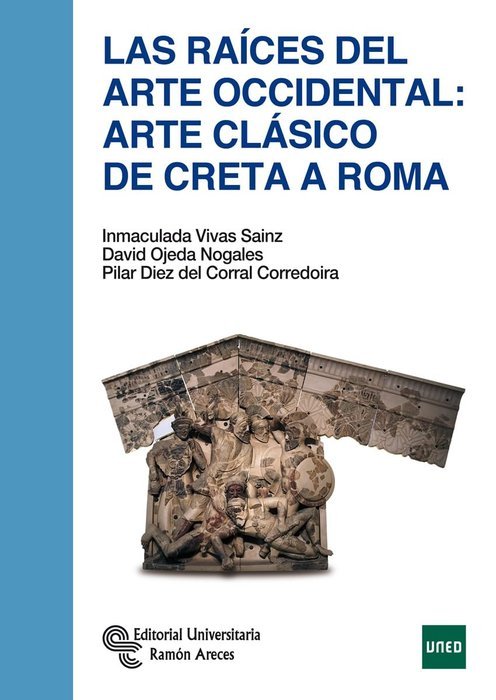 Las raíces del arte occidental: arte clásico de Creta a Roma, de , Díez del Corral Corredoira, Pilar | portada del libro