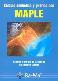 Cálculo Simbólico y Gráfico con MAPLE, de Carrillo De Albornoz, Agustín | portada del libro