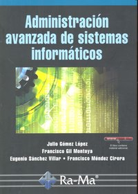 Administración avanzada de sistemas informáticos, de Gómez López, Julio | portada del libro