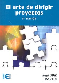 El Arte de Dirigir Proyectos. 3ª Edición, de Díaz Martín, Angel | portada del libro