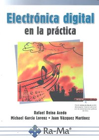 Electrónica digital en la práctica, de Reina Acedo, Rafael | portada del libro