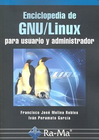 Enciclopedia de GNU/Linux para usuario y administrador, de Molina Robles, Francisco José | portada del libro