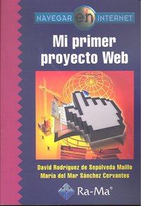 Navegar en Internet: Mi primer proyecto web, de Rodríguez De Sepúlveda, David | portada del libro