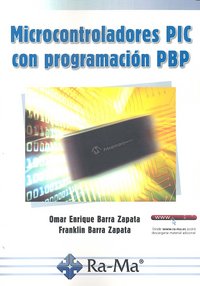 Microcontroladores PIC con programación PBP, de Barra Zapata, Omar Enrique | portada del libro