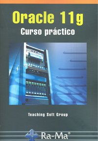 Oracle 11g. Curso práctico, de , Teaching Soft Group | portada del libro