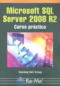 Microsoft SQL Server 2008 R2. Curso práctico, de , Teaching Soft Group | portada del libro