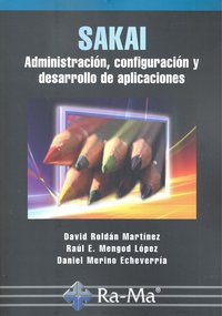 Sakai. Administración, configuración y desarrollo de aplicaciones, de Roldan Martinez, David | portada del libro