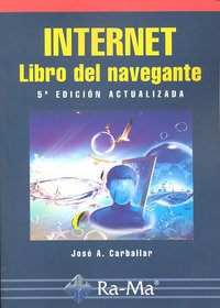 Internet. Libro del navegante, 5ª edición, de Carballar Falcon, José A. | portada del libro