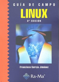Guía de Campo de Linux. 3ª Edición, de Garcia Jimenez, Francisco | portada del libro