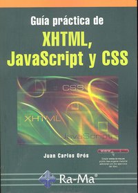 Guía práctica XHTML, JavaScript y CSS, de Oros Cabello, Juan Carlos | portada del libro
