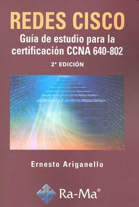 Redes CISCO: Guía de estudio para la certificación CCNA 640-802. 2ª Edición, de Ariganello, Ernesto | portada del libro