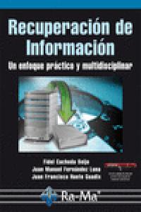Recuperación de información. Un enfoque práctico y multidisciplinar, de Fernández Luna, Juan Manuel | portada del libro