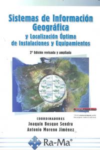 Sistemas de Información Geográfica y localización óptima de instalaciones y equipamientos. 2ª Edició, de Bosque Sendra, Joaqu