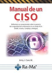Manual de un ciso. Reflexiones no convencionales sobre la gerencia de la seguridad de la información, de Cano, Jeimy J. | por